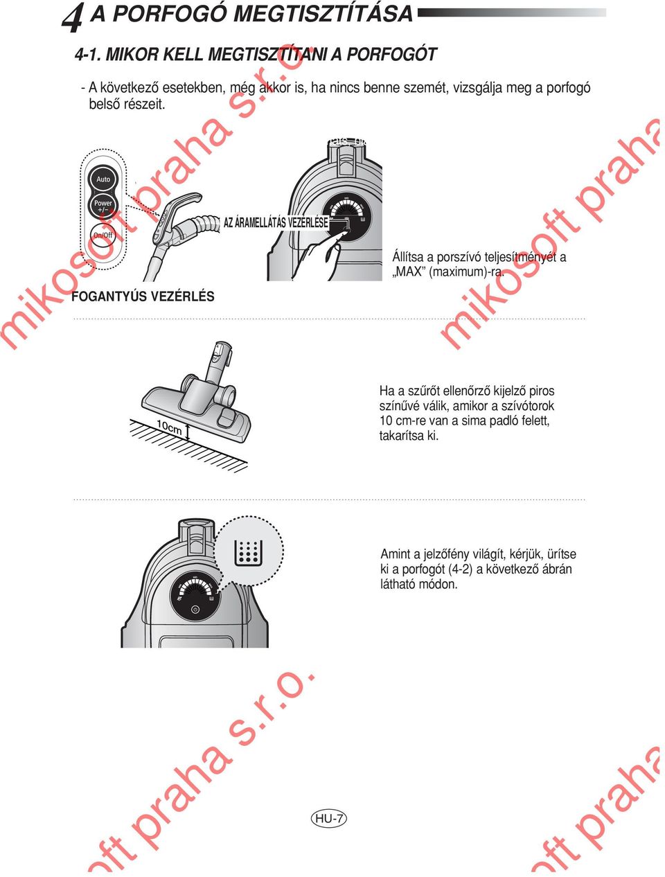 Suction is significantly weakened during cleaning. Shaking sound of inlet stuck to the floor (soft mats, blankets, etc.) is heard.