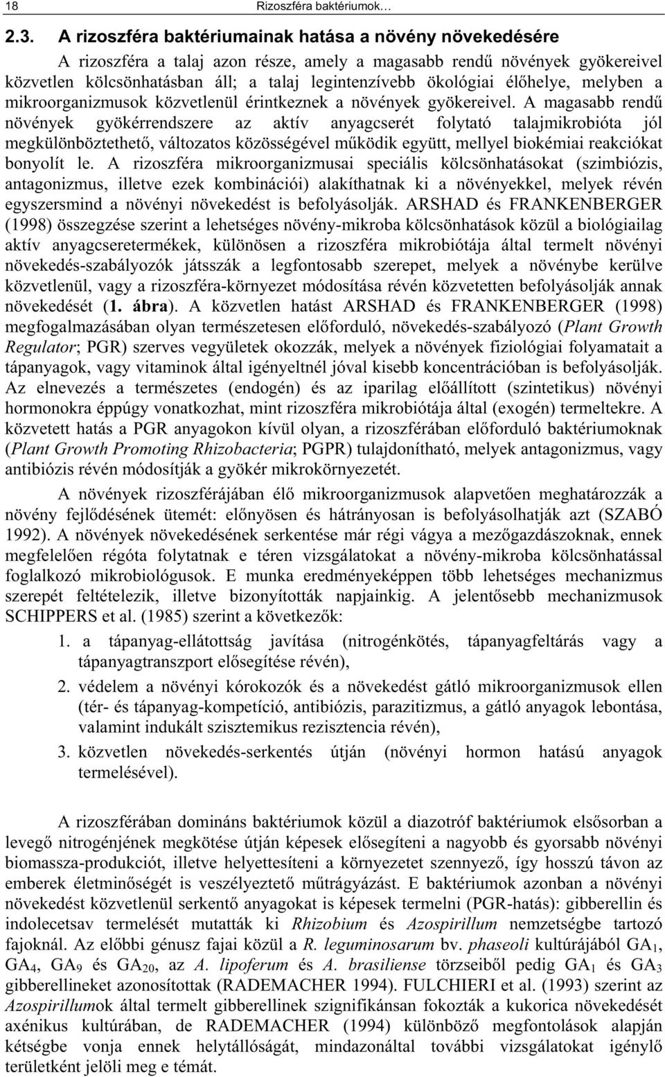 helye, melyben a mikroorganizmusok közvetlenül érintkeznek a növények gyökereivel.