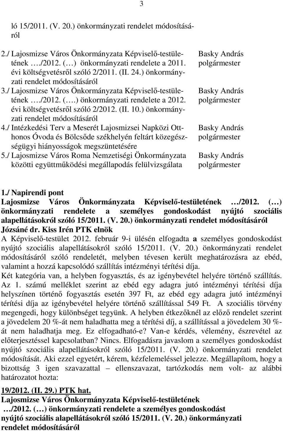 polgármester évi költségvetésrıl szóló 2/2012. (II. 10.) önkormányzati rendelet módosításáról 4.