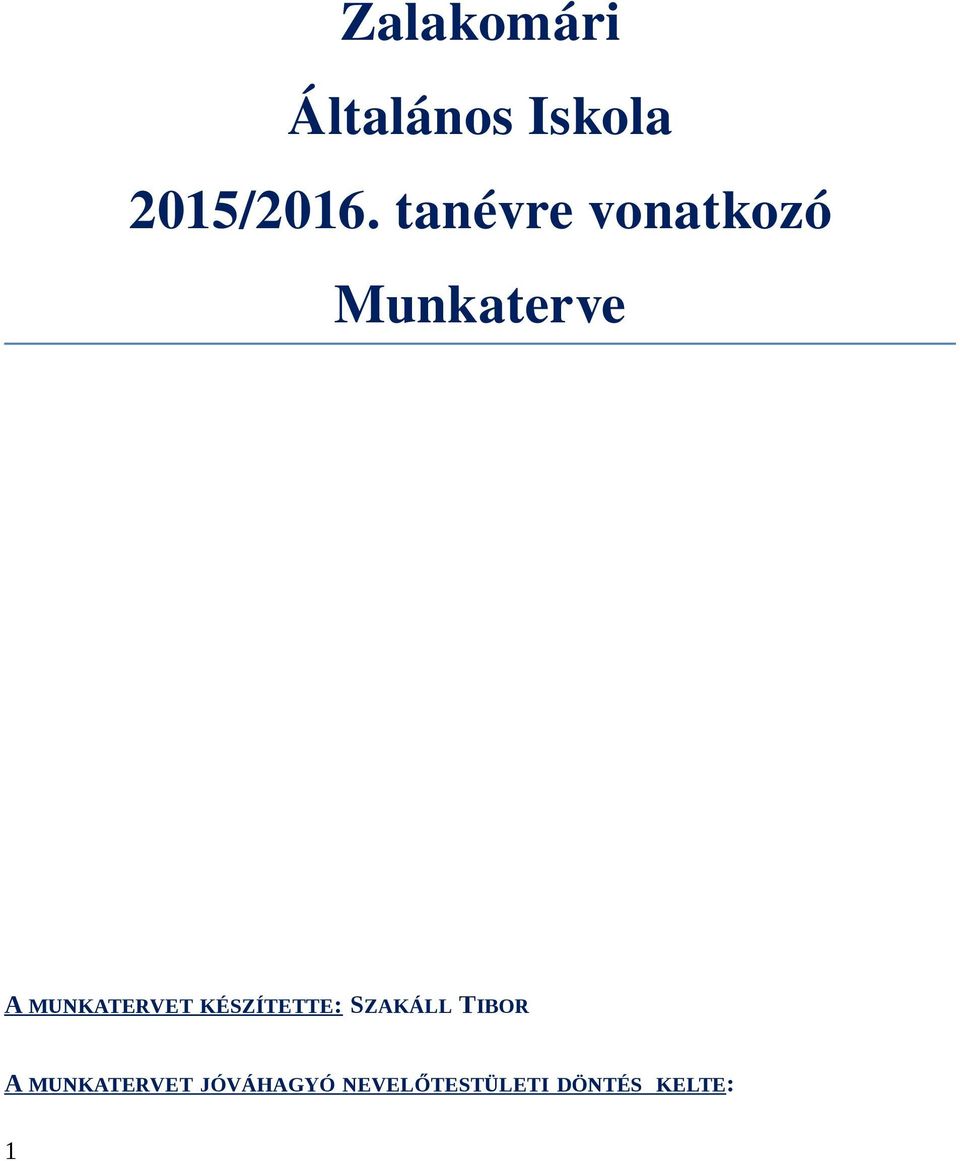 MUNKATERVET KÉSZÍTETTE: SZAKÁLL TIBOR A