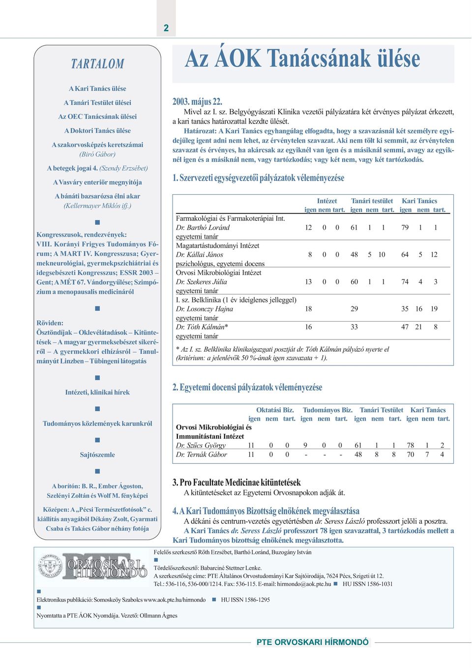 Kongresszusa; Gyermekneurológiai, gyermekpszichiátriai és idegsebészeti Kongresszus; ESSR 2003 Gent; AMÉT 67.