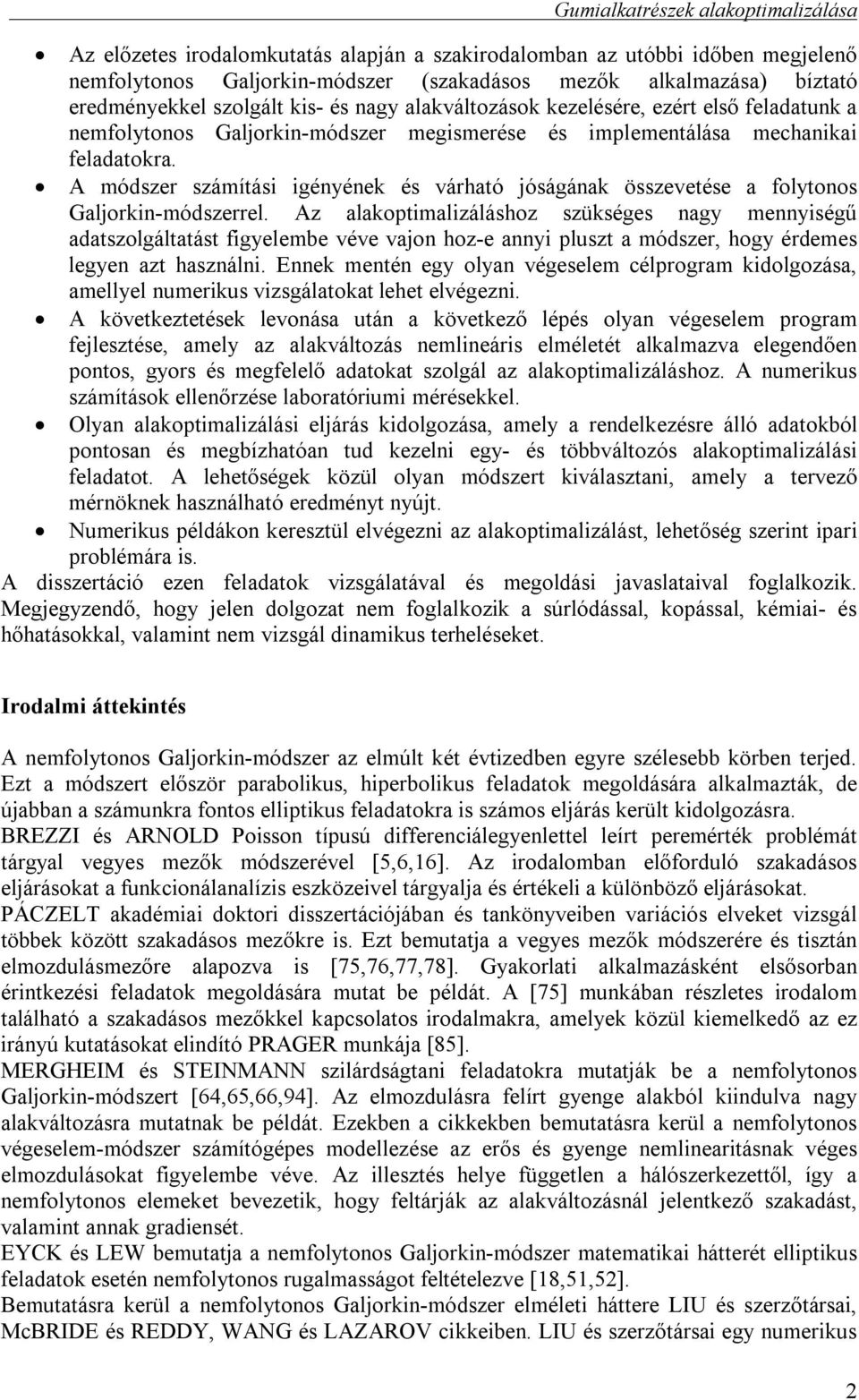 A módszer számítási igényének és várható jóságának összevetése a folytonos Galjorkin-módszerrel.