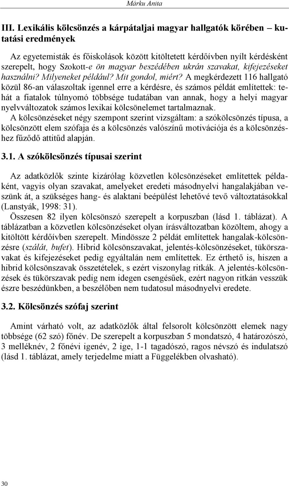 beszédében ukrán szavakat, kifejezéseket használni? Milyeneket például? Mit gondol, miért?