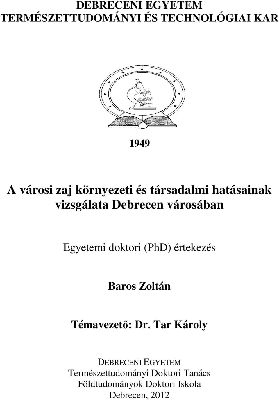 doktori (PhD) értekezés Baros Zoltán Témavezető: Dr.