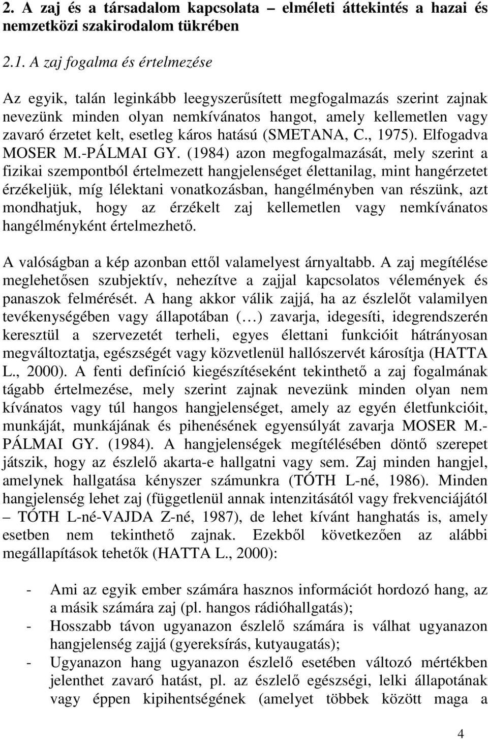 káros hatású (SMETANA, C., 1975). Elfogadva MOSER M.-PÁLMAI GY.