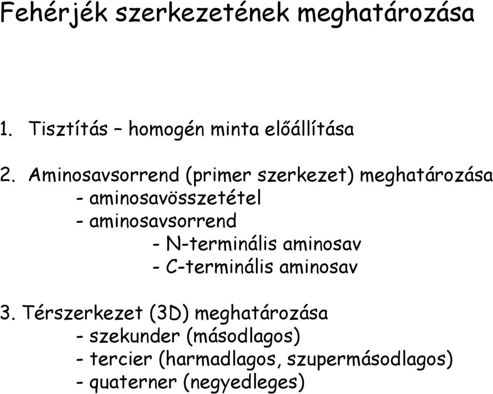 aminosavsorrend - N-terminális aminosav - C-terminális aminosav 3.