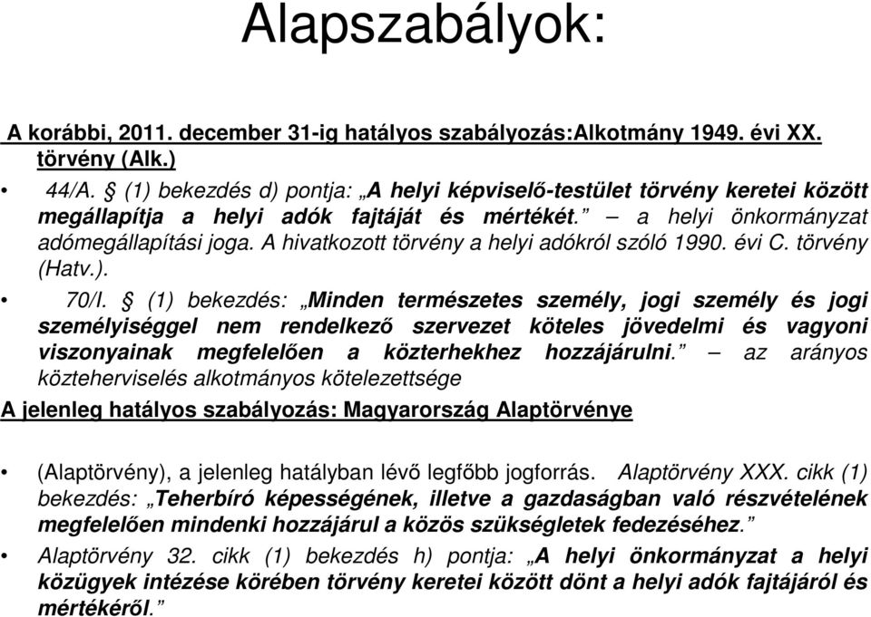 A hivatkozott törvény a helyi adókról szóló 1990. évi C. törvény (Hatv.). 70/I.