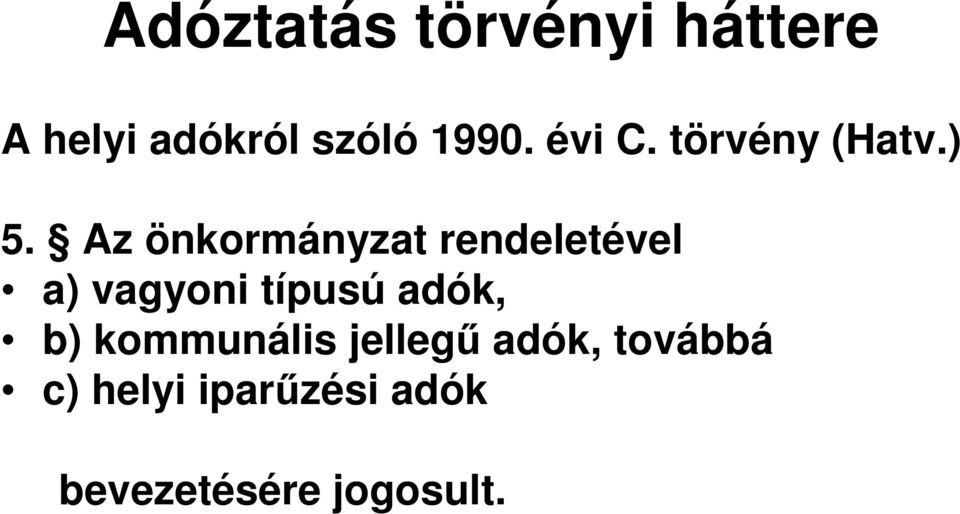 Az önkormányzat rendeletével a) vagyoni típusú adók,