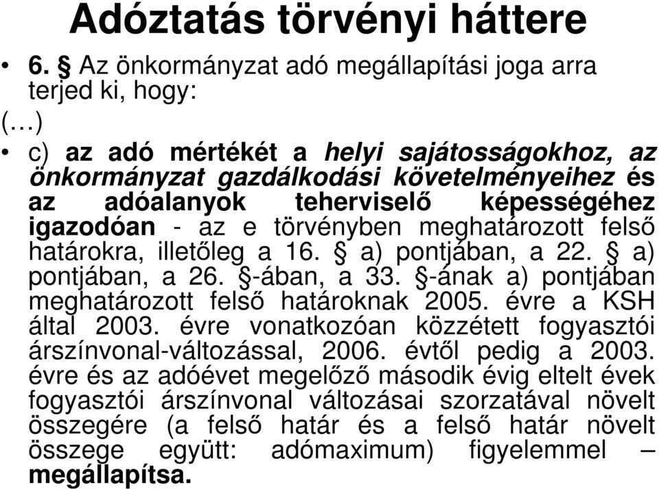 teherviselő képességéhez igazodóan - az e törvényben meghatározott felső határokra, illetőleg a 16. a) pontjában, a 22. a) pontjában, a 26. -ában, a 33.