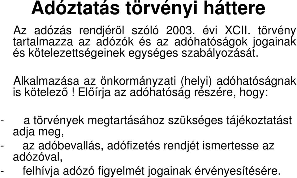 Alkalmazása az önkormányzati (helyi) adóhatóságnak is kötelező!