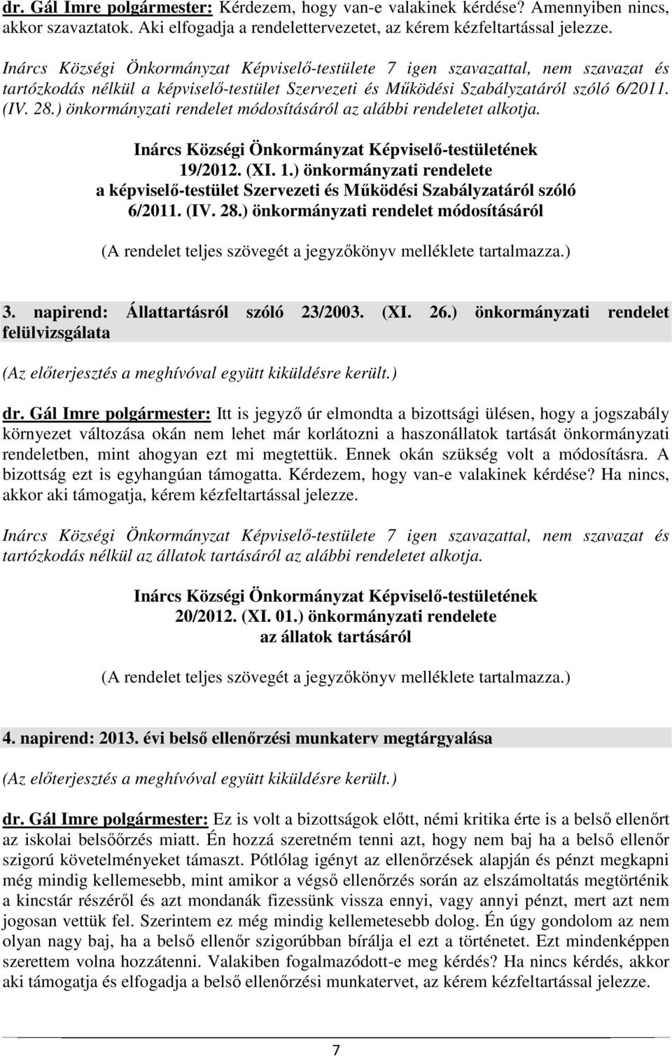 Inárcs Községi Önkormányzat Képviselő-testületének 19/2012. (XI. 1.) önkormányzati rendelete a képviselő-testület Szervezeti és Működési Szabályzatáról szóló 6/2011. (IV. 28.