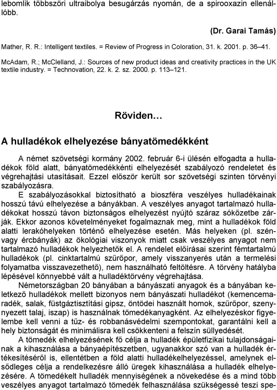 Röviden A hulladékok elhelyezése bányatömedékként A német szövetségi kormány 2002.