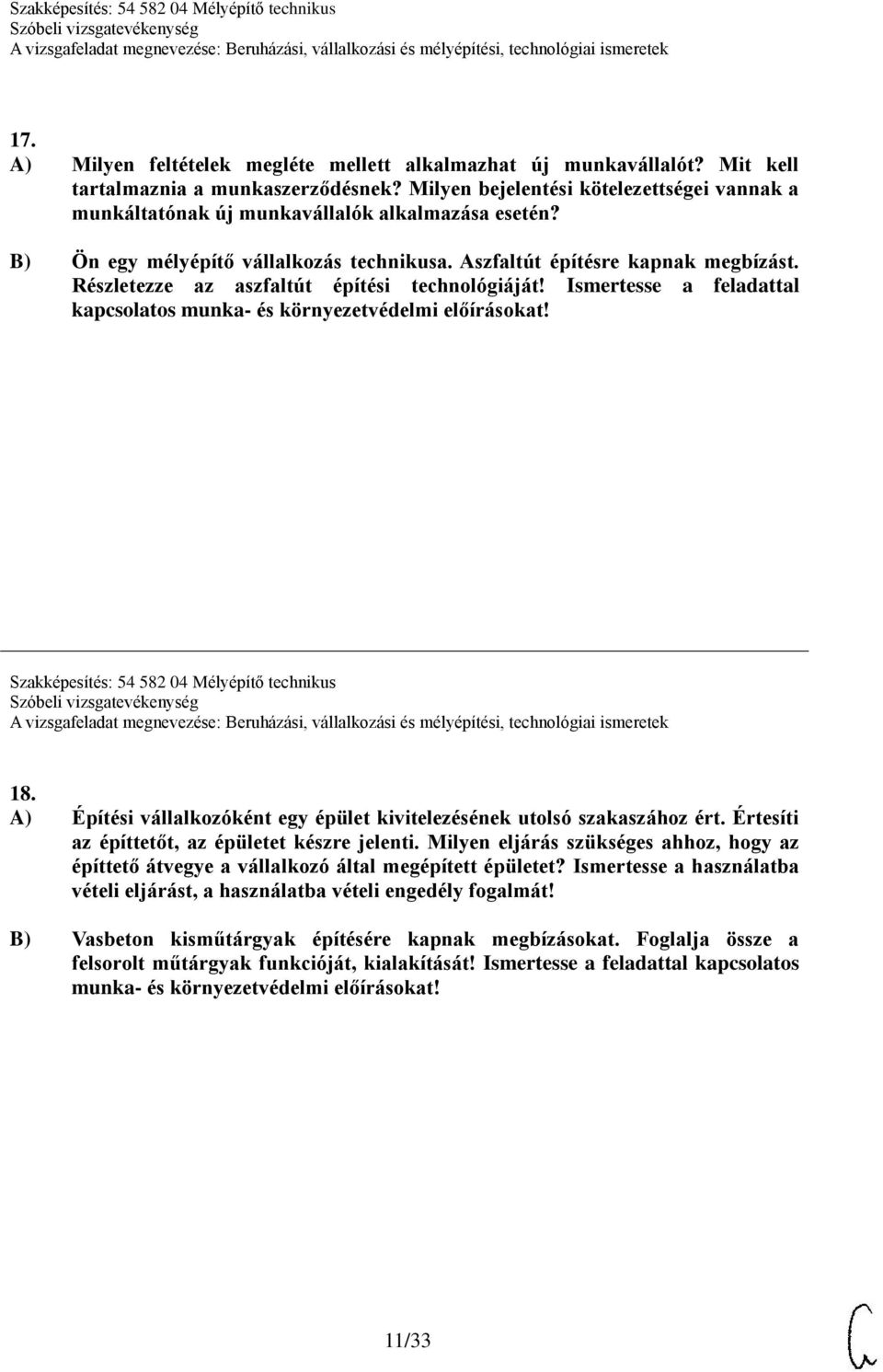 Részletezze az aszfaltút építési technológiáját! Ismertesse a feladattal kapcsolatos munka- és környezetvédelmi előírásokat! Szakképesítés: 54 582 04 Mélyépítő technikus 18.