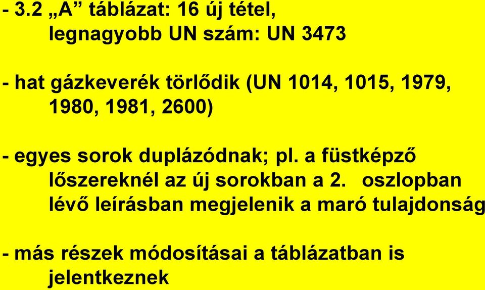 pl. a füstképző lőszereknél az új sorokban a 2.