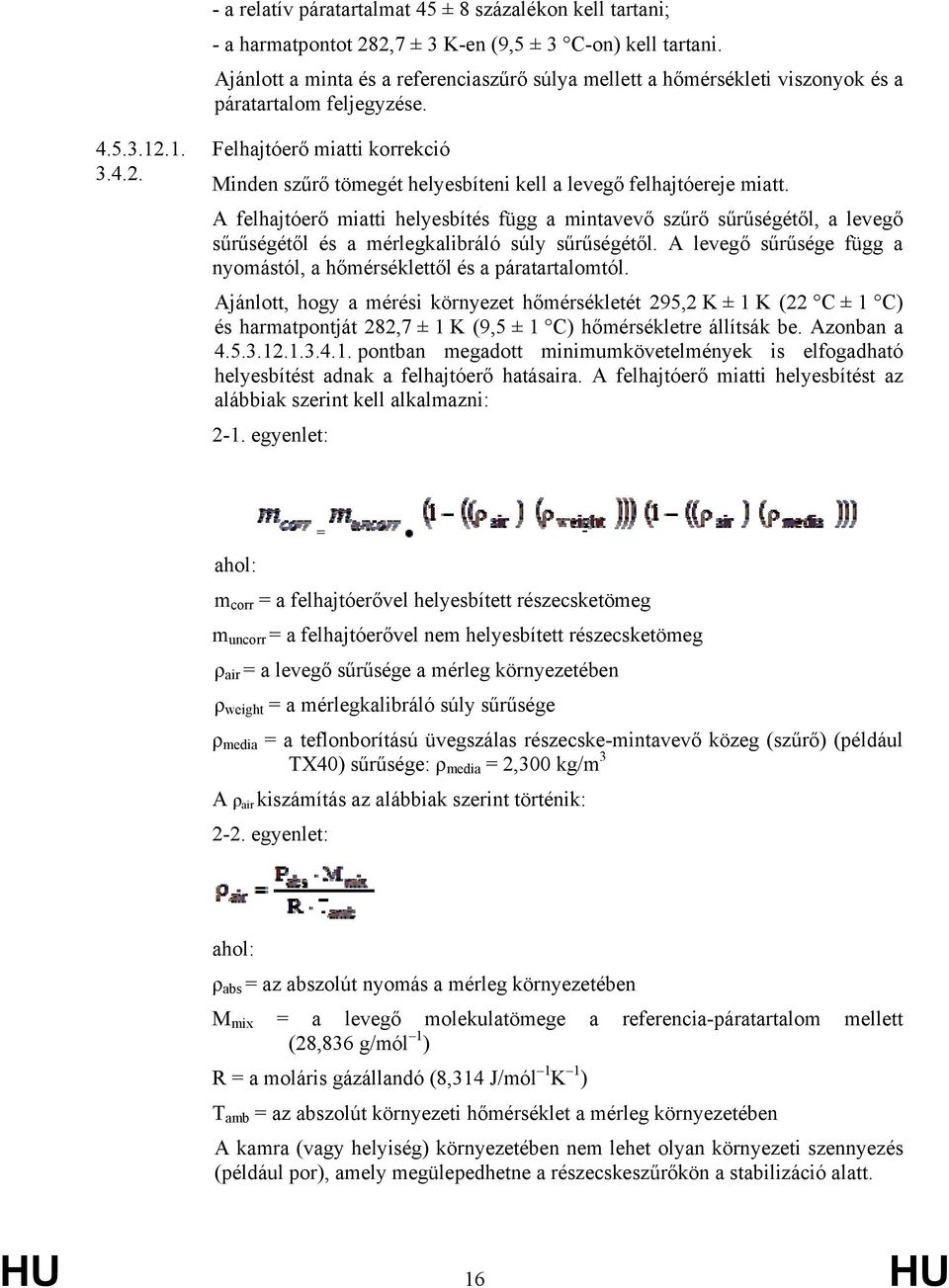 1. 3.4.2. Felhajtóerő miatti korrekció Minden szűrő tömegét helyesbíteni kell a levegő felhajtóereje miatt.