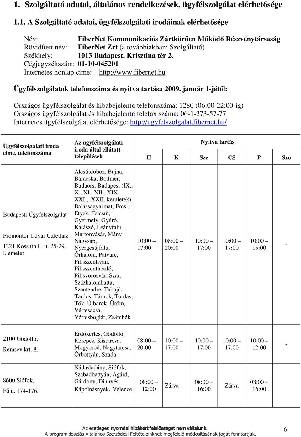 hu Ügyfélszolgálatok telefonszáma és nyitva tartása 2009.