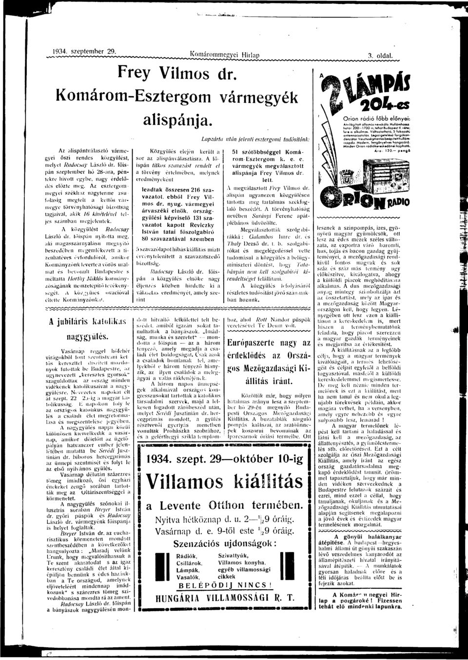 Az esztergommegyei székház ngyterme zsúfolásig megteli kettős vármegye törvényhtósági igjivl, kik 6 kivételével teljes számbn megjelentek. bizottság A közgyűlést Rdocsy László dr.