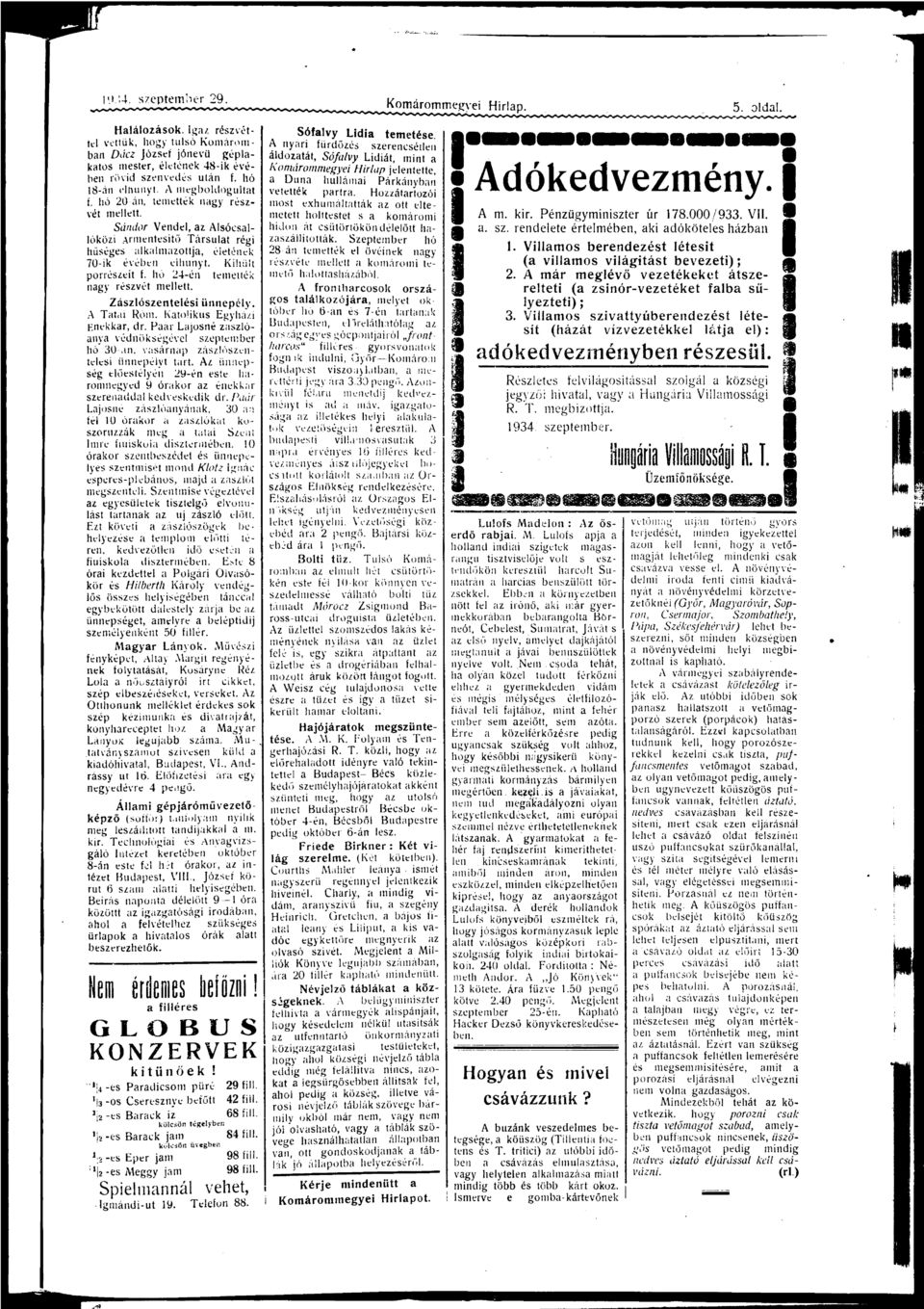 hó 24-én temették ngy részvét mellett. Zászlószentelési ünnepély. A Tti Rom. Ktolikus Egyházi Énekkr, dr. Pár Ljosné zszlóny védnökségével szeptember 0-án, vsárnp zászlószentelési ünnepélyt trt.