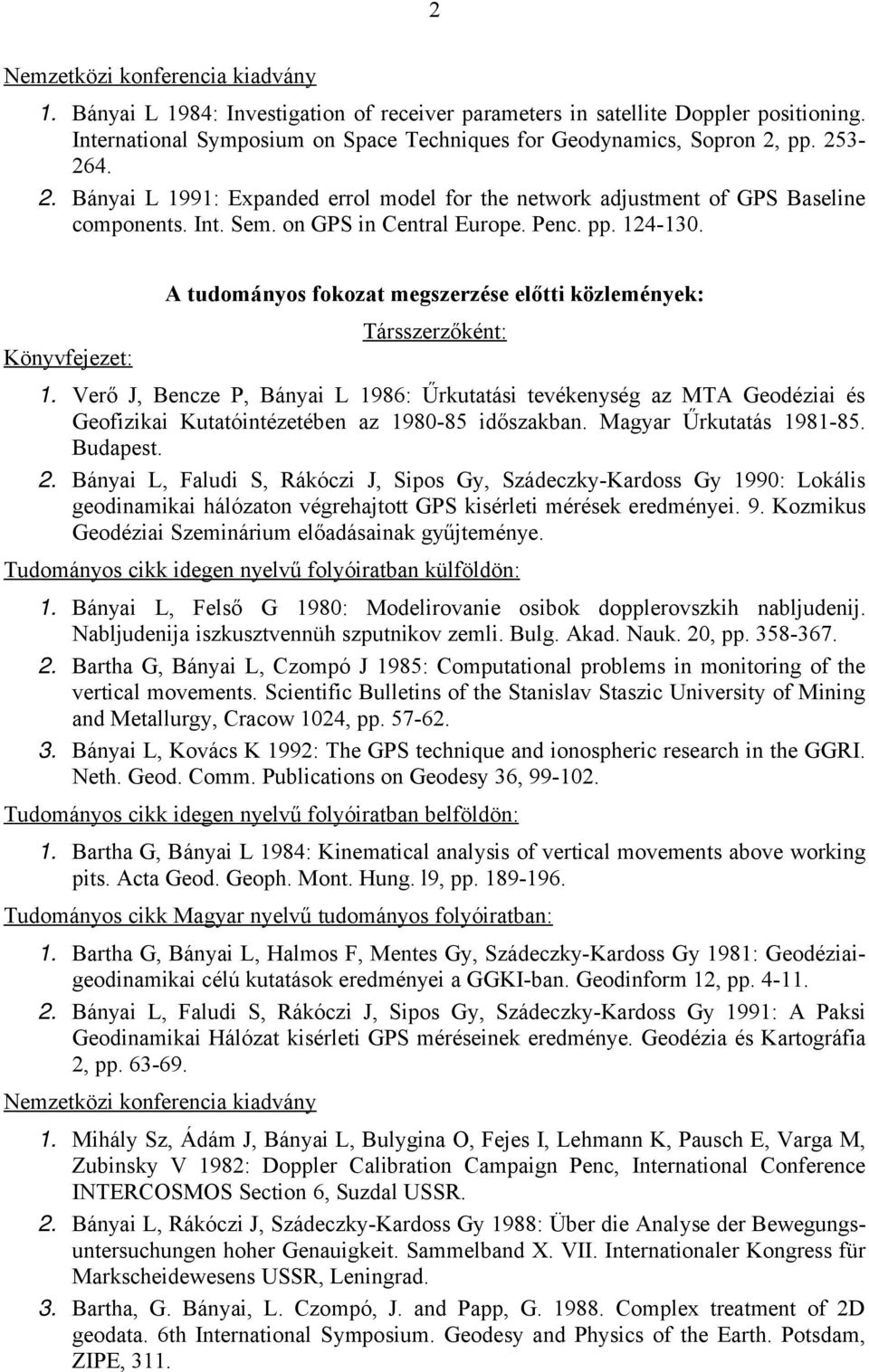 Könyvfejezet: A tudományos fokozat megszerzése előtti közlemények: Társszerzőként: 1.