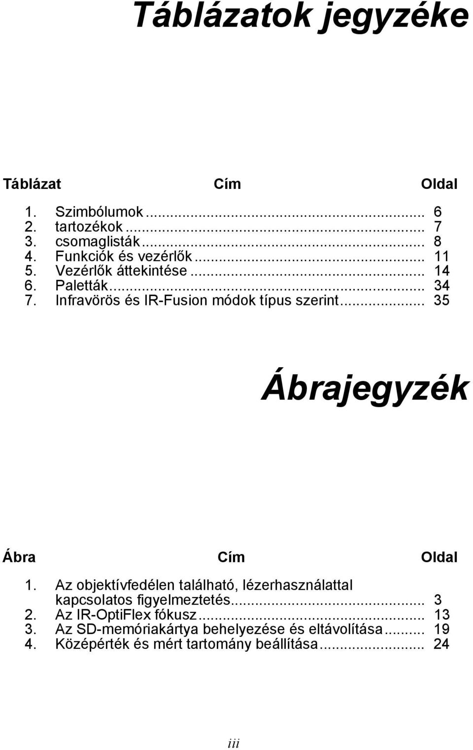 Infravörös és IR-Fusion módok típus szerint... 35 Ábrajegyzék Ábra Cím Oldal 1.