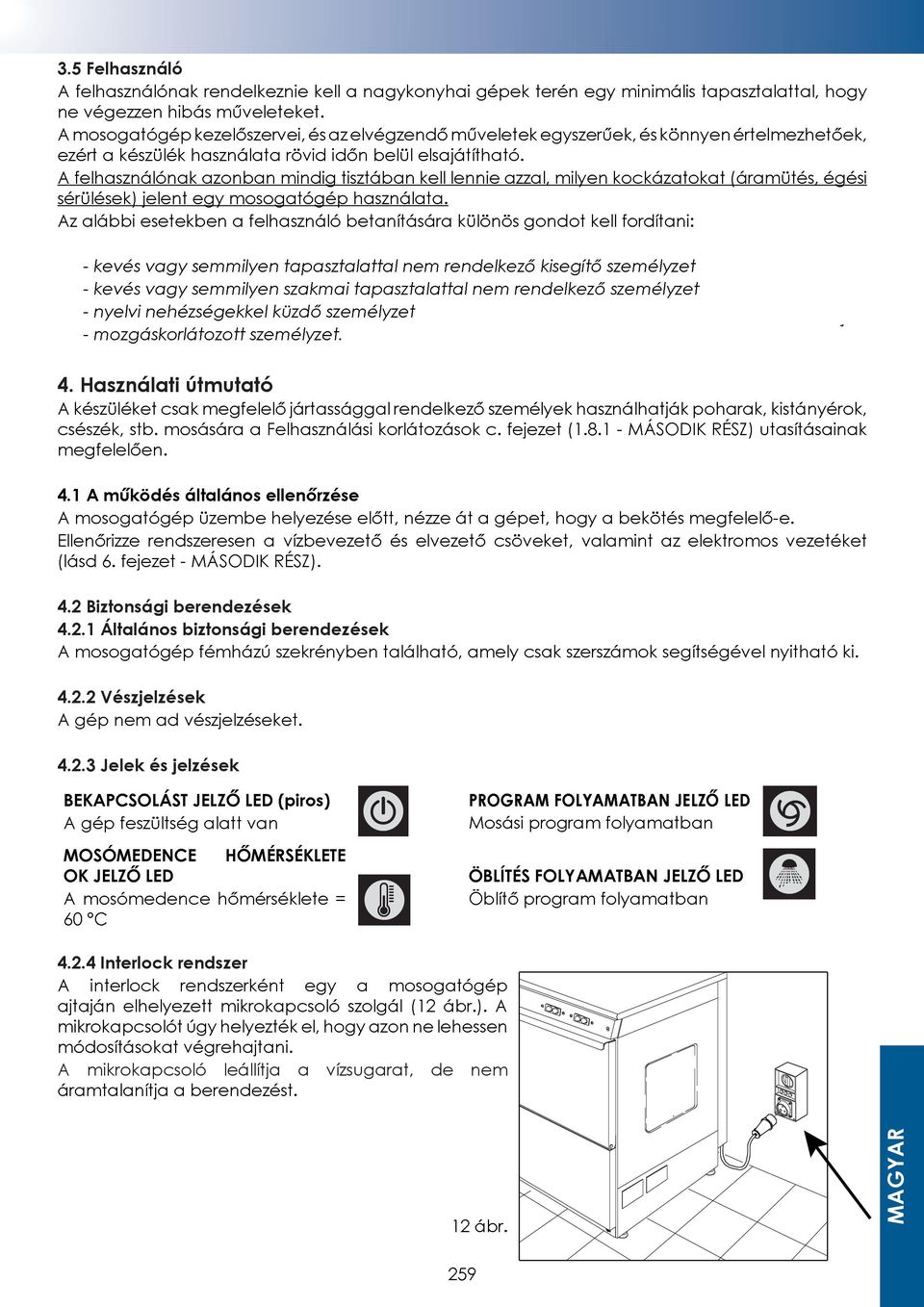 2.2 Vészjelzések 4.2.3 Jelek és jelzések 4.2.4 Interlock