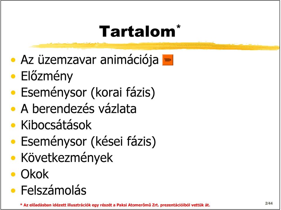 Következmények Okok Felszámolás * Az előadásban idézett