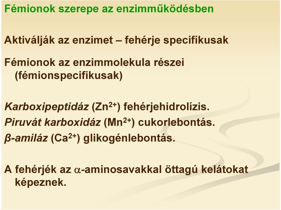 Karboxipeptidáz (Zn 2+ ) fehérjehidrolízis.