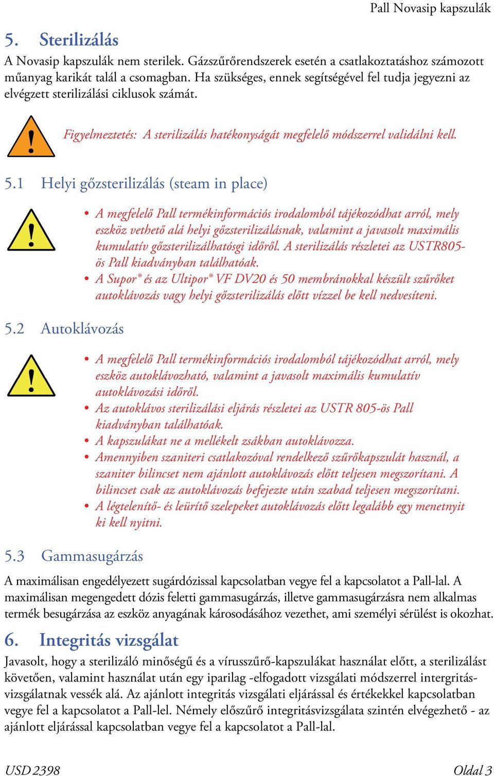 1 Helyi gőzsterilizálás (steam in place) 5.2 Autoklávozás 5.