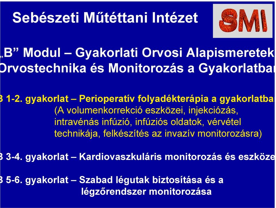 gyakorlat Perioperatív folyadékterápia a gyakorlatban (A volumenkorrekció eszközei, injekciózás, intravénás