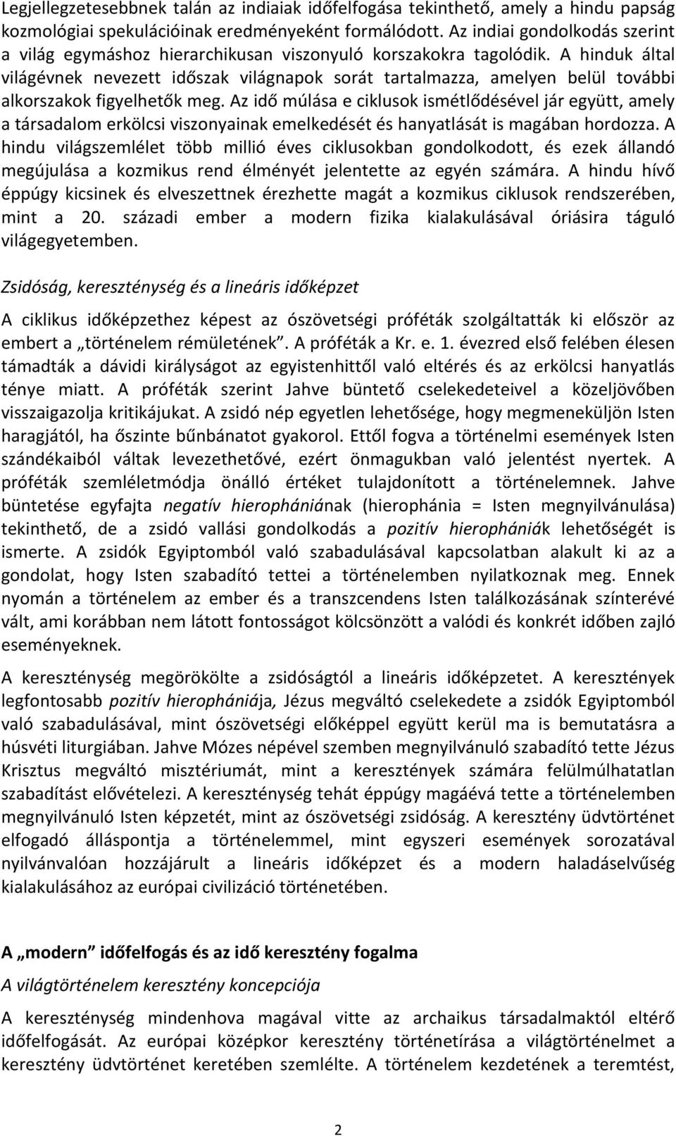 A hinduk által világévnek nevezett időszak világnapok sorát tartalmazza, amelyen belül további alkorszakok figyelhetők meg.