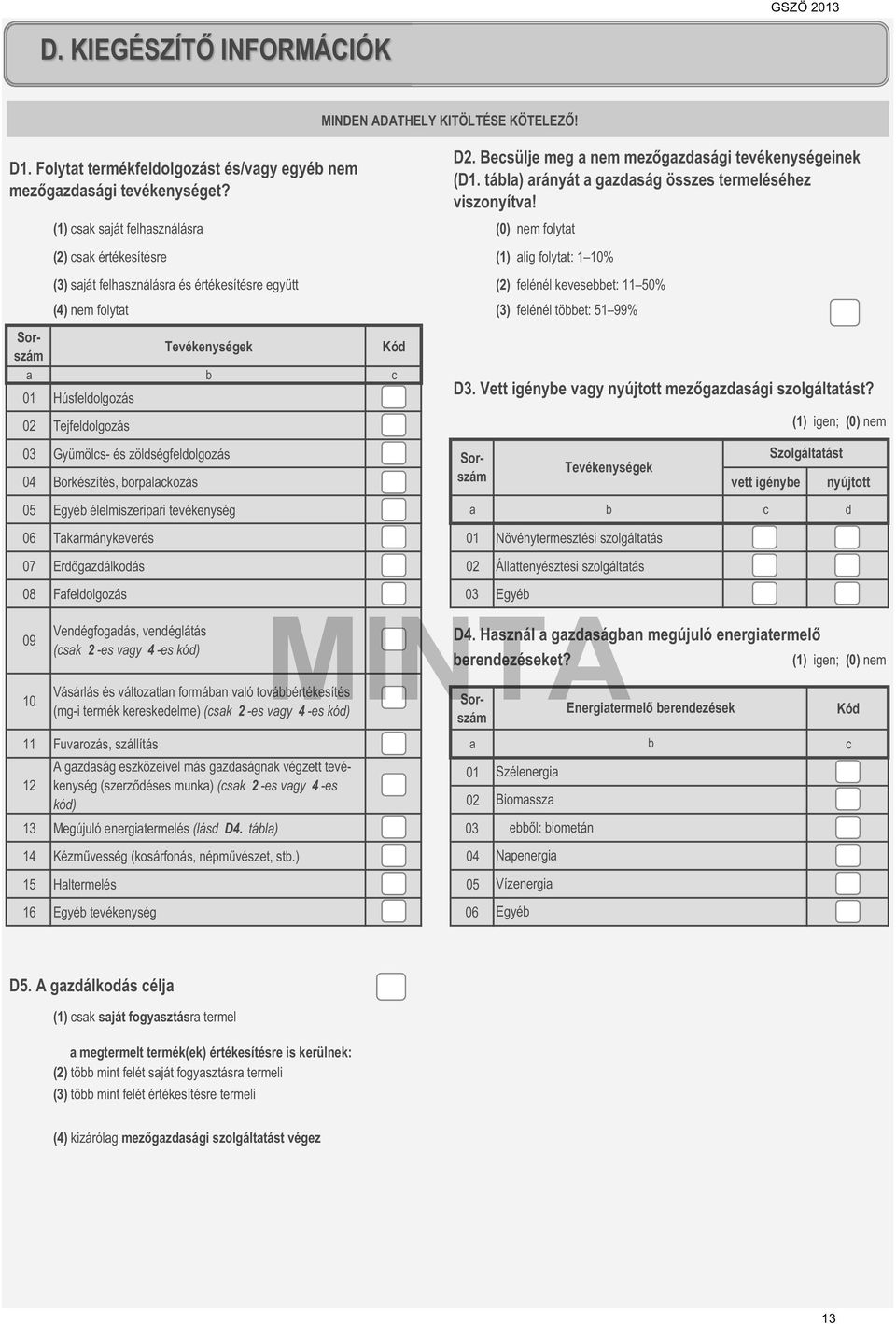 01 Húsfelolgozás 02 Tejfelolgozás MINDEN ADATHELY KITÖLTÉSE KÖTELEZŐ!