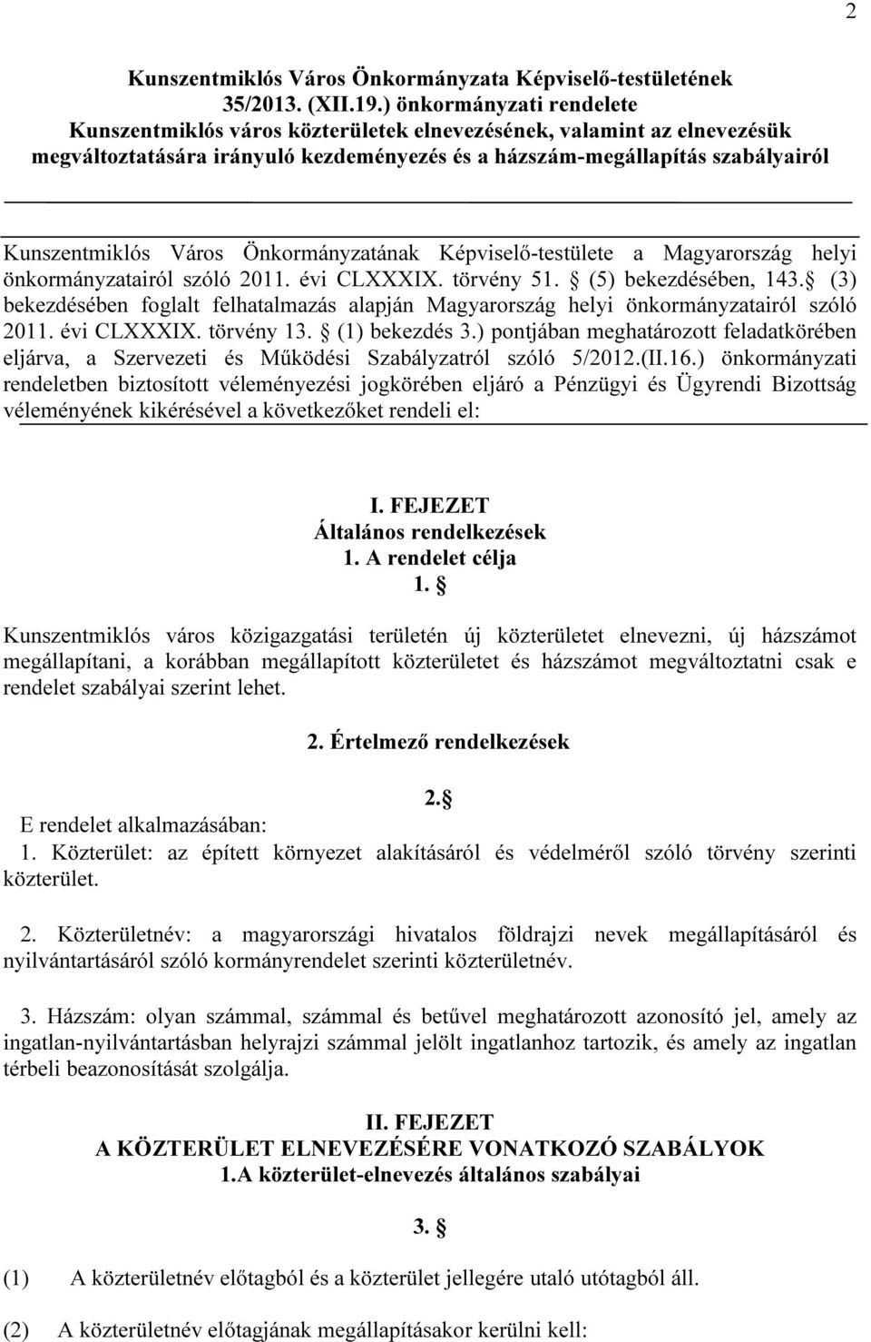 Önkormányzatának Képviselő-testülete a Magyarország helyi önkormányzatairól szóló 2011. évi CLXXXIX. törvény 51. (5) bekezdésében, 143.