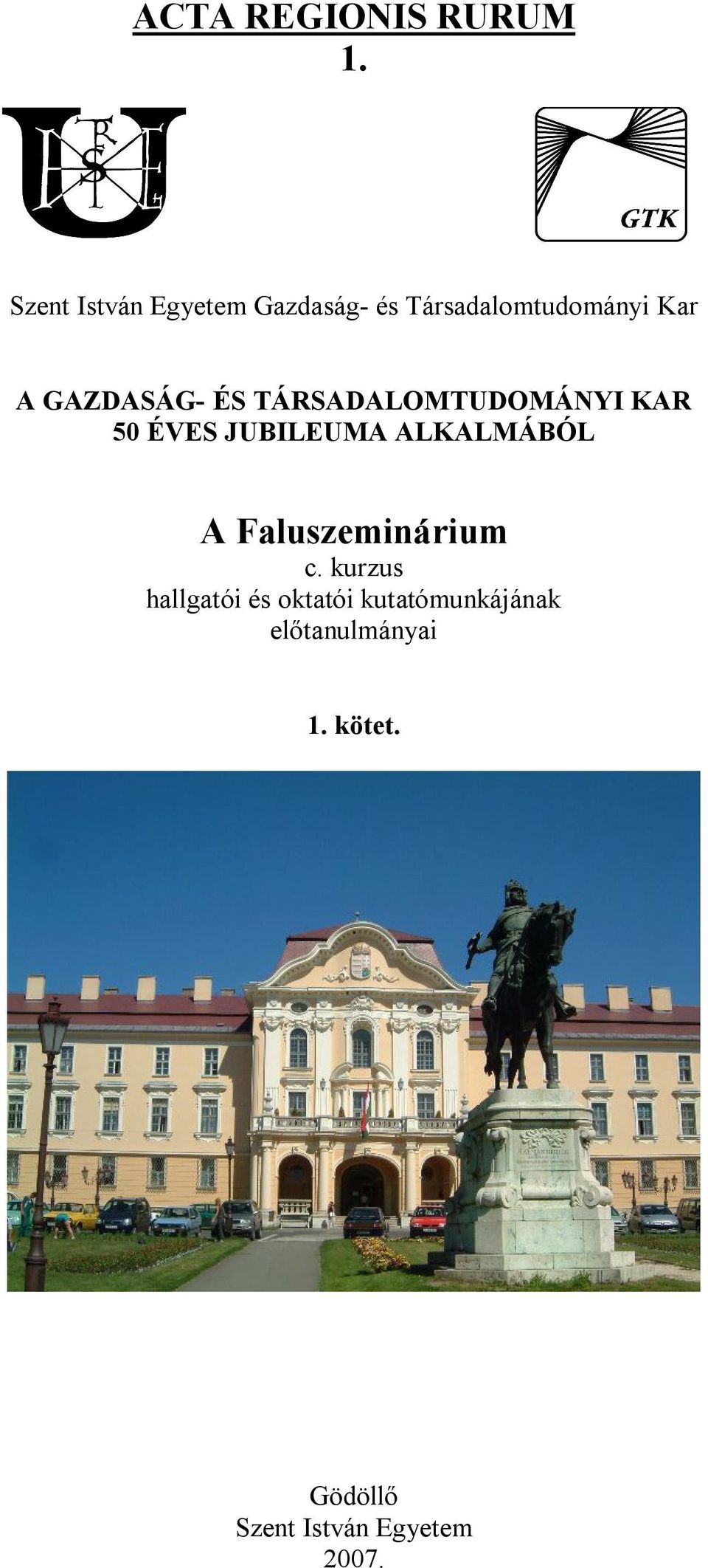 GAZDASÁG- ÉS TÁRSADALOMTUDOMÁNYI KAR 50 ÉVES JUBILEUMA ALKALMÁBÓL A