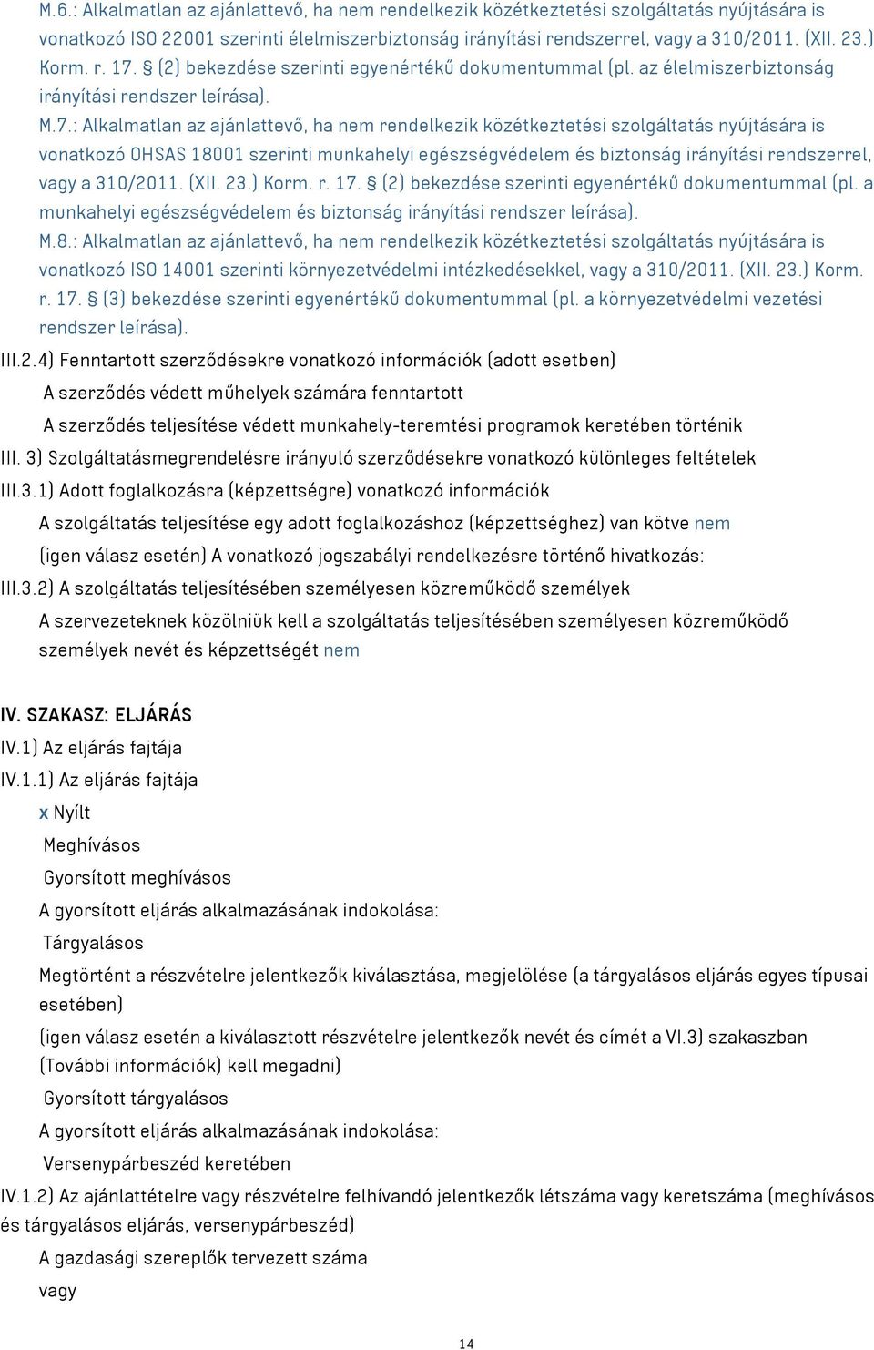 (2) bekezdése szerinti egyenértékű dokumentummal (pl. az élelmiszerbiztonság irányítási rendszer leírása). M.7.