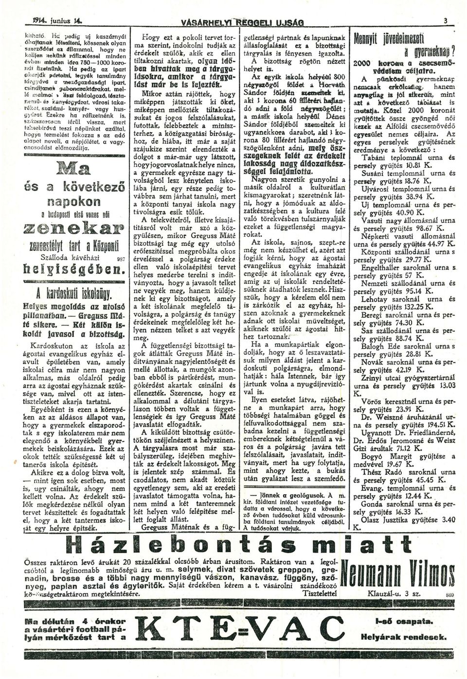 mel lé mimt*:» 'á*tf feldolgozó, tztnemű- é» k*ny«r\jyárt, városi tk rékot szlámi- kenyér- vgy husgyűít Ez«kre h ráfizetnénk is. Bz.