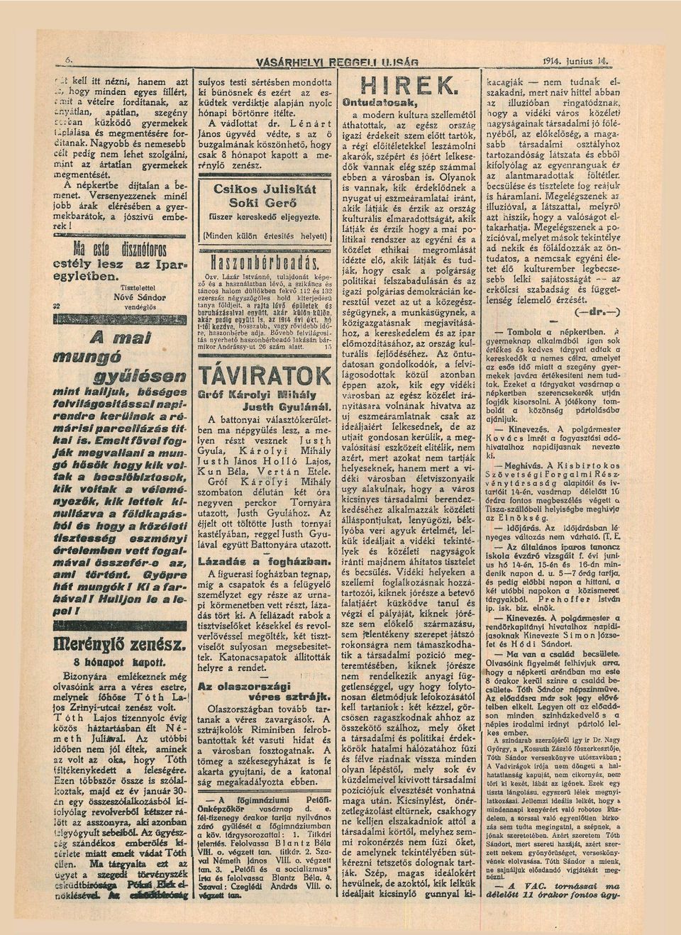 népkertbe díjtln be menet. Versenyezzenek minél jobb árk elérében gyer mekbrátok, jószívű embe rek I r S3SBSS e s t é l y lesz egyletben. li *-v;-i -<.