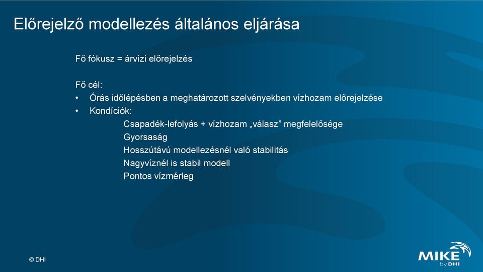 Kondíciók: Csapadék-lefolyás + vízhozam válasz megfelelősége Gyorsaság