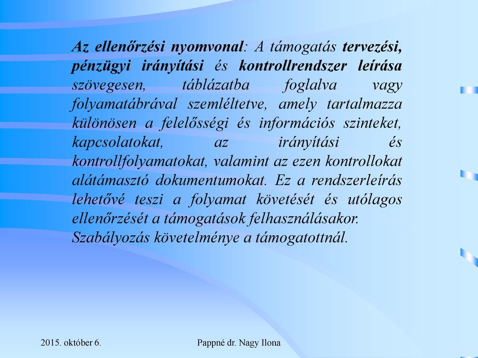 kontrollfolyamatokat, valamint az ezen kontrollokat alátámasztó dokumentumokat.