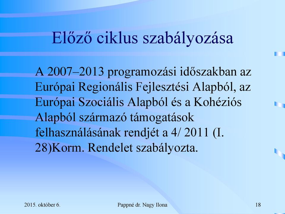 a Kohéziós Alapból származó támogatások felhasználásának rendjét a 4/