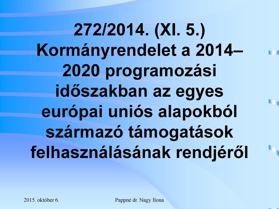 időszakban az egyes európai uniós alapokból