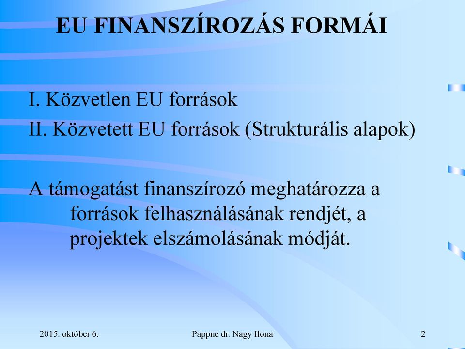 finanszírozó meghatározza a források felhasználásának