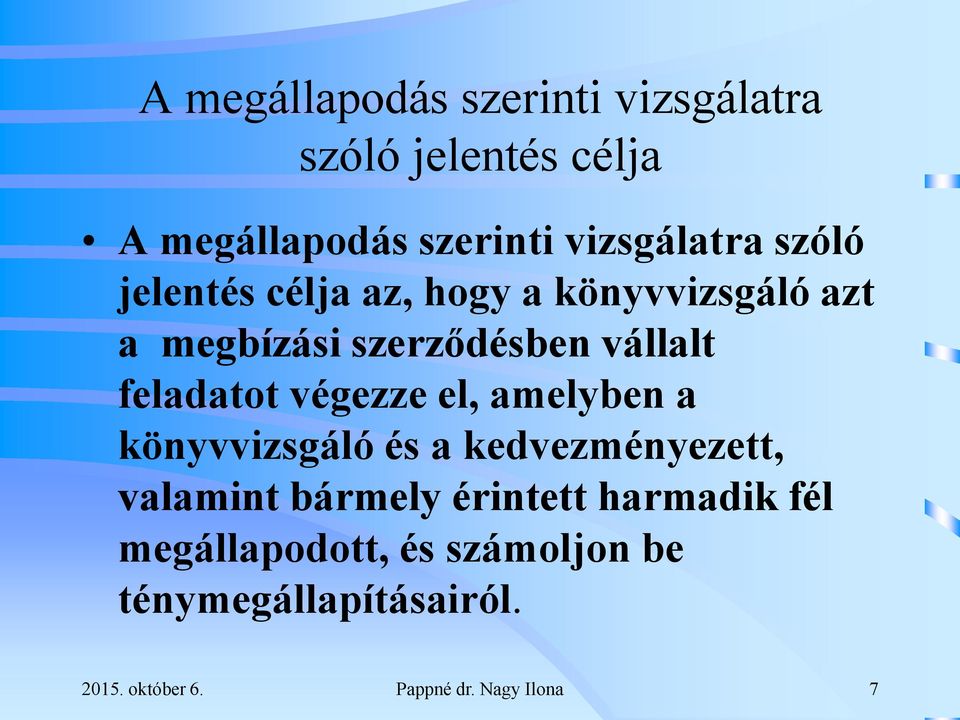 végezze el, amelyben a könyvvizsgáló és a kedvezményezett, valamint bármely érintett harmadik