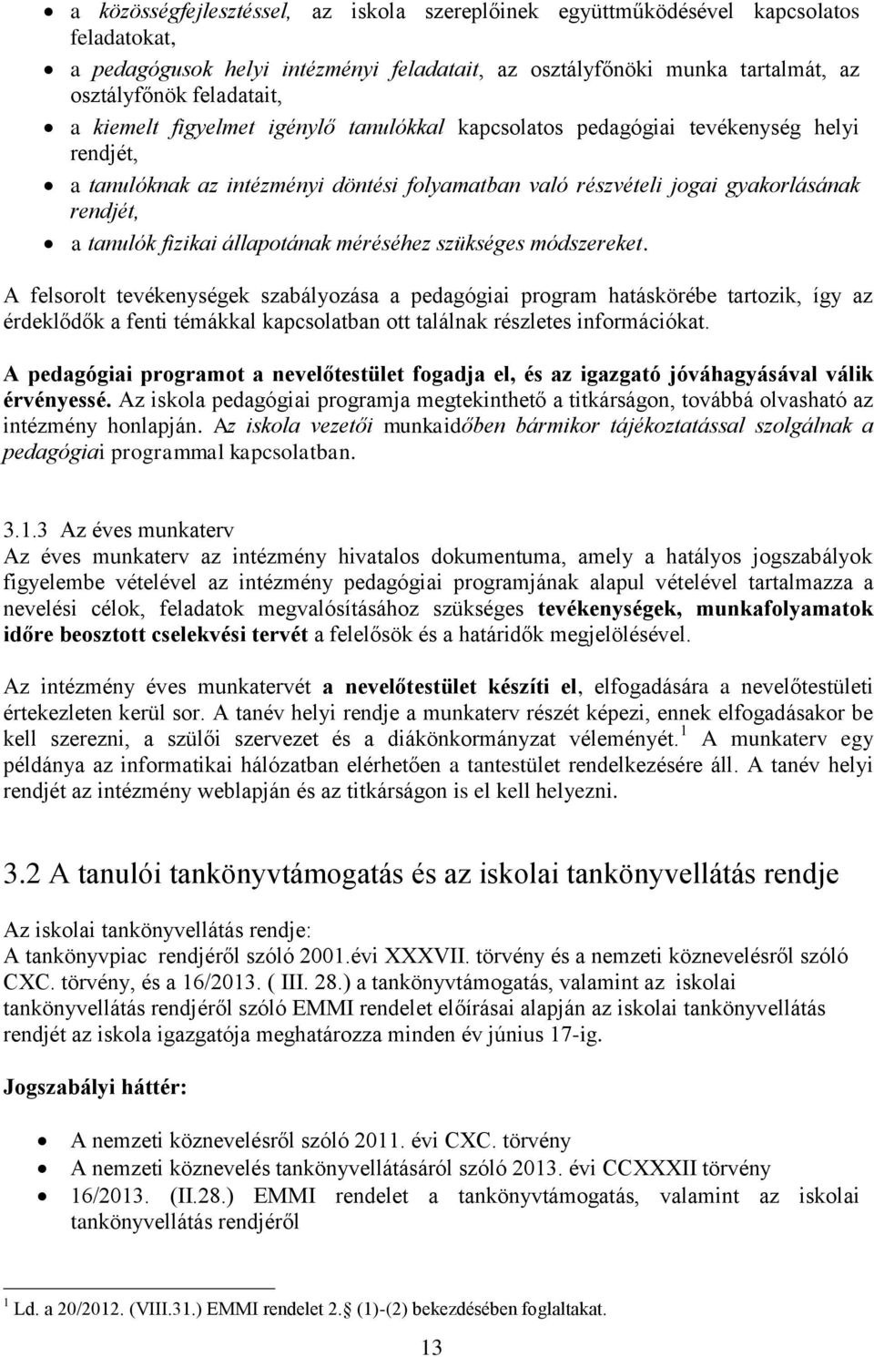 állapotának méréséhez szükséges módszereket.