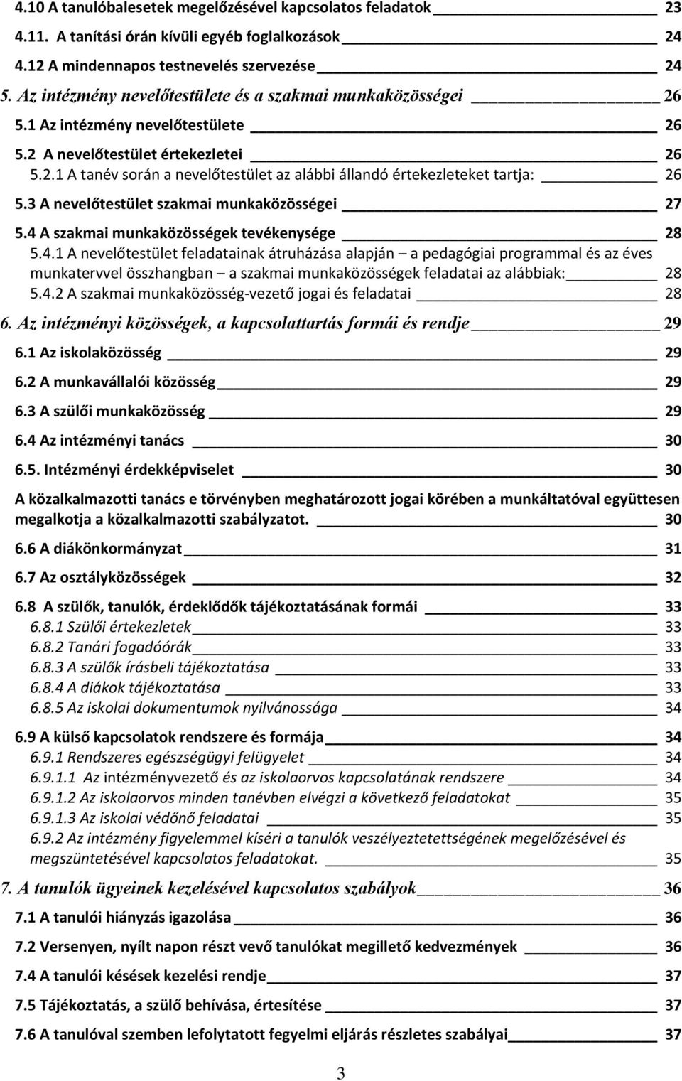 3 A nevelőtestület szakmai munkaközösségei 27 5.4 