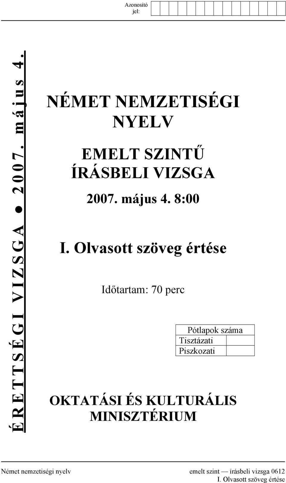 Olvasott szöveg értése Időtartam: 70 perc Pótlapok száma Tisztázati