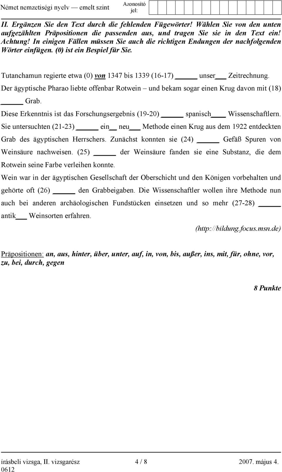 Der ägyptische Pharao liebte offenbar Rotwein und bekam sogar einen Krug davon mit (18) Grab. Diese Erkenntnis ist das Forschungsergebnis (19-20) spanisch Wissenschaftlern.