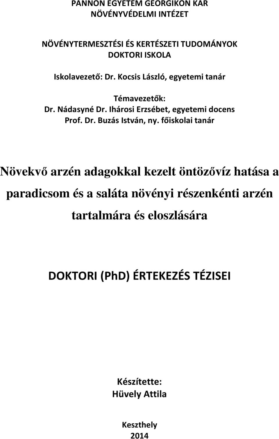 Ihárosi Erzsébet, egyetemi docens Prof. Dr. Buzás István, ny.
