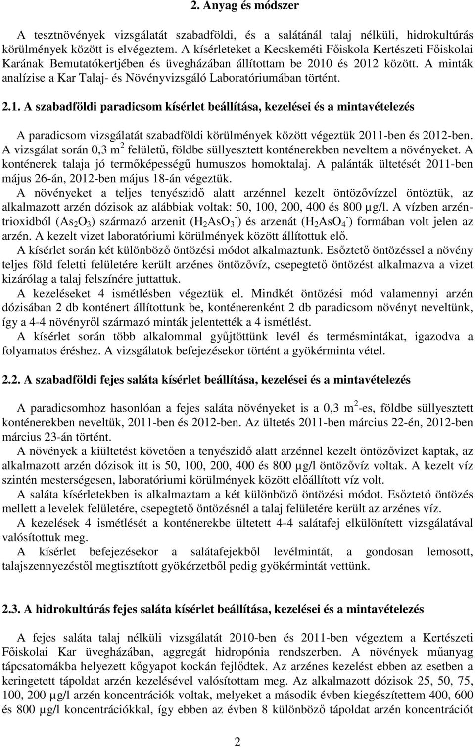 A minták analízise a Kar Talaj- és Növényvizsgáló Laboratóriumában történt. 2.1.