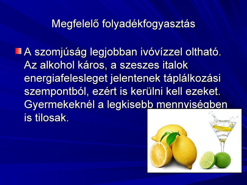 Az alkohol káros, a szeszes italok energiafelesleget