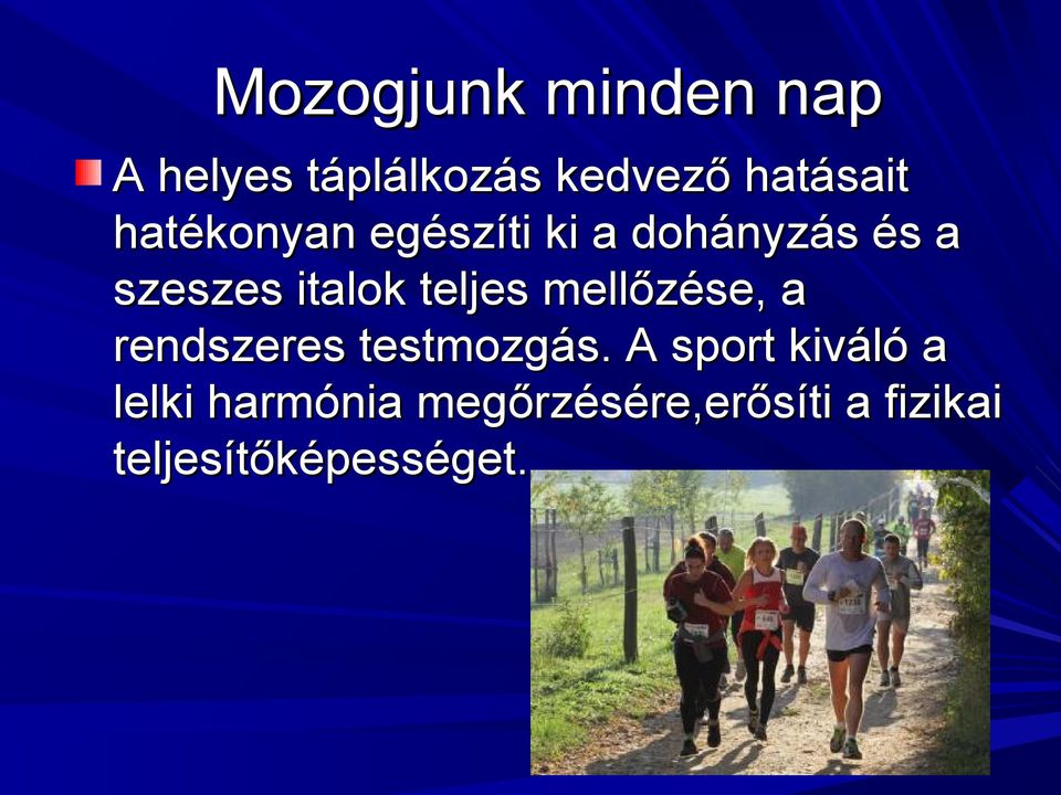 teljes mellőzése, a rendszeres testmozgás.